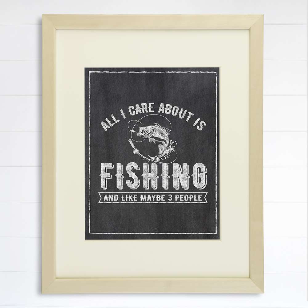 All I Care About Is Fishing Art Print - 8x10 - Dream Big Printables