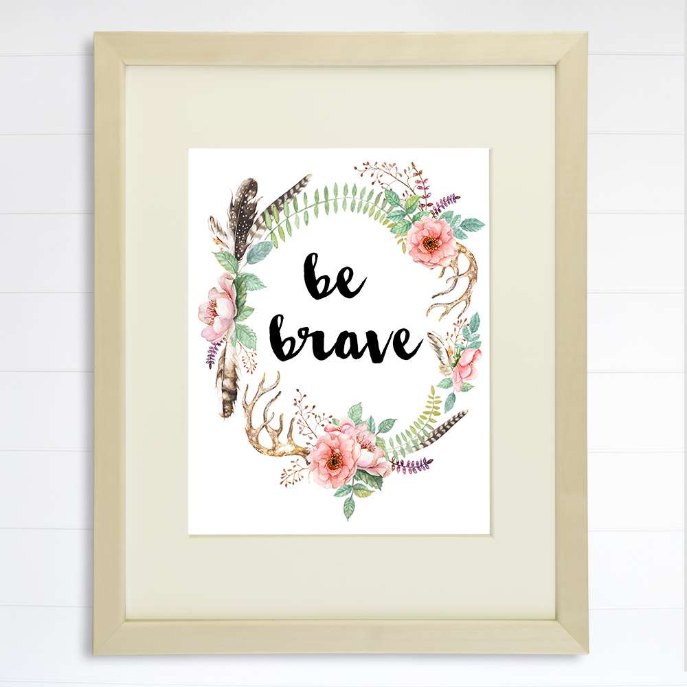 Be Brave Floral Wreath Art Print - 8x10 - Dream Big Printables