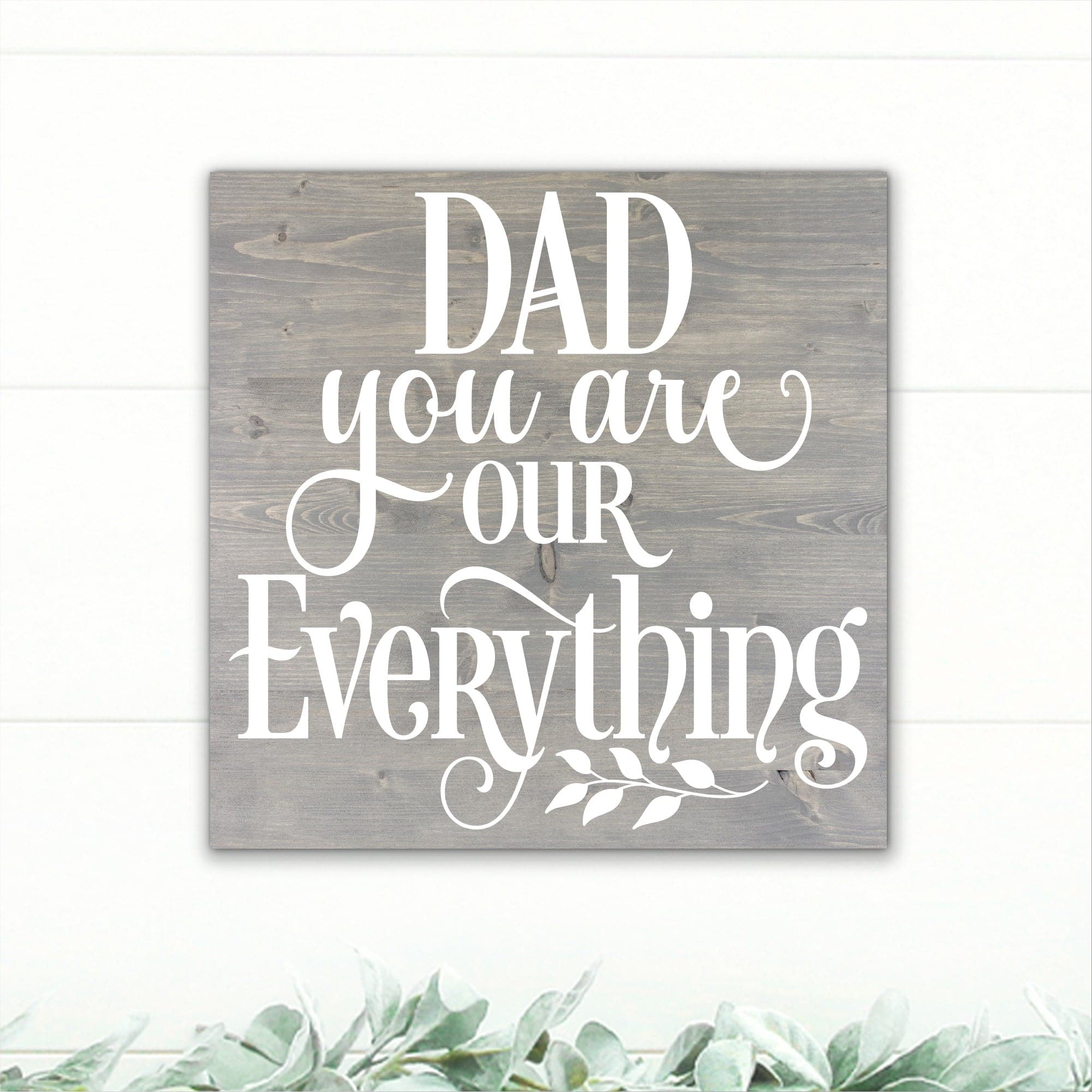 Dad You Are Our Everything - Dream Big Printables
