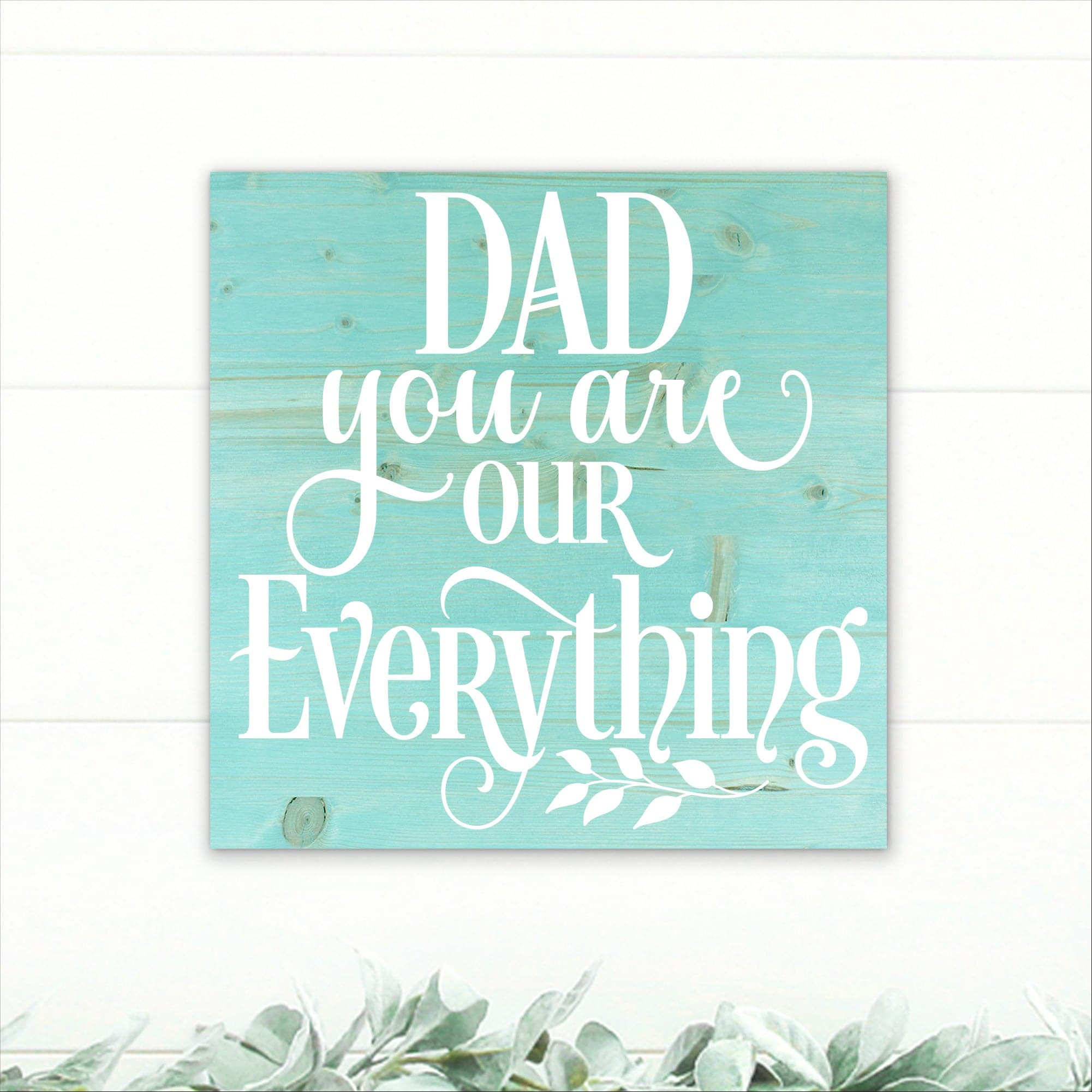 Dad You Are Our Everything - Dream Big Printables