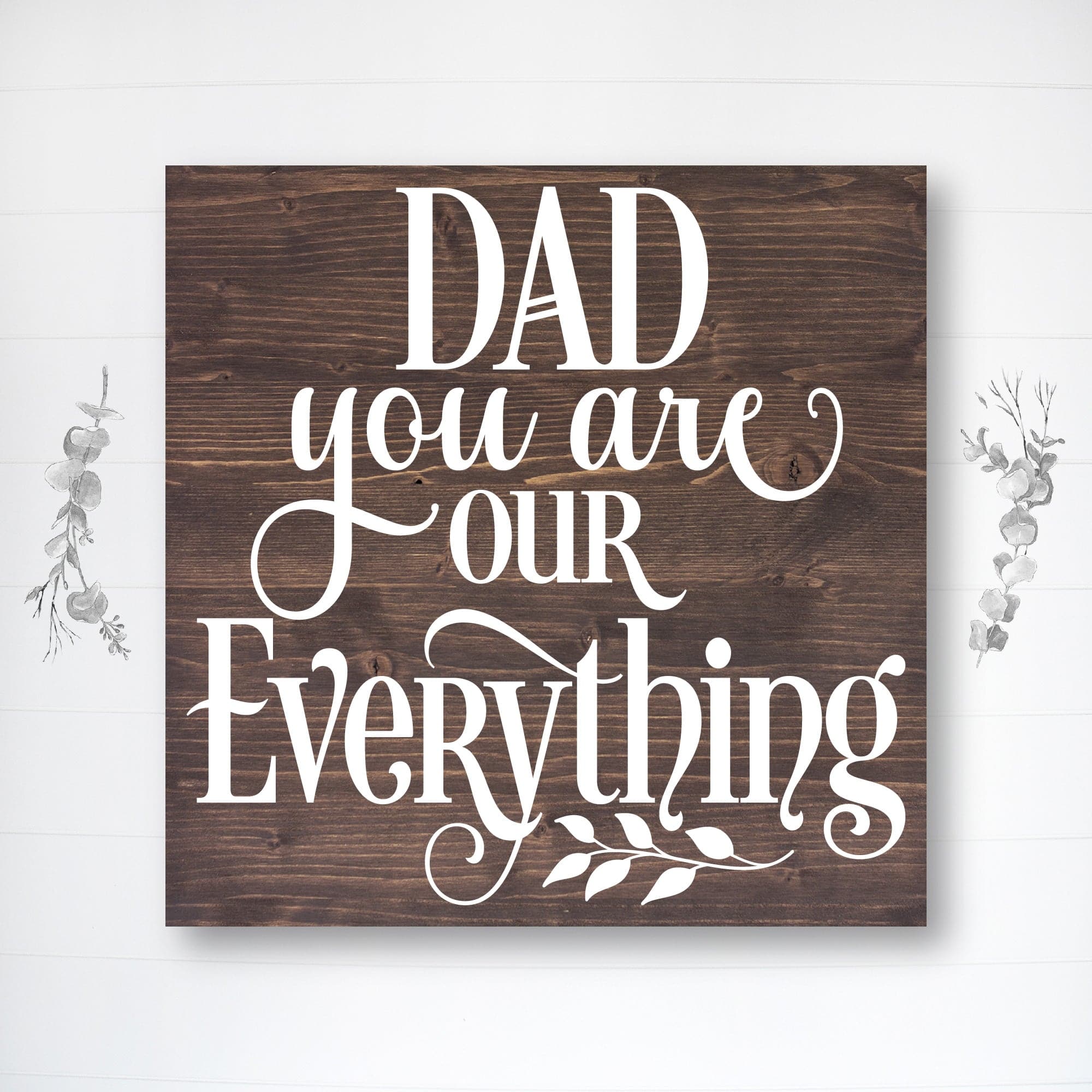 Dad You Are Our Everything - Dream Big Printables
