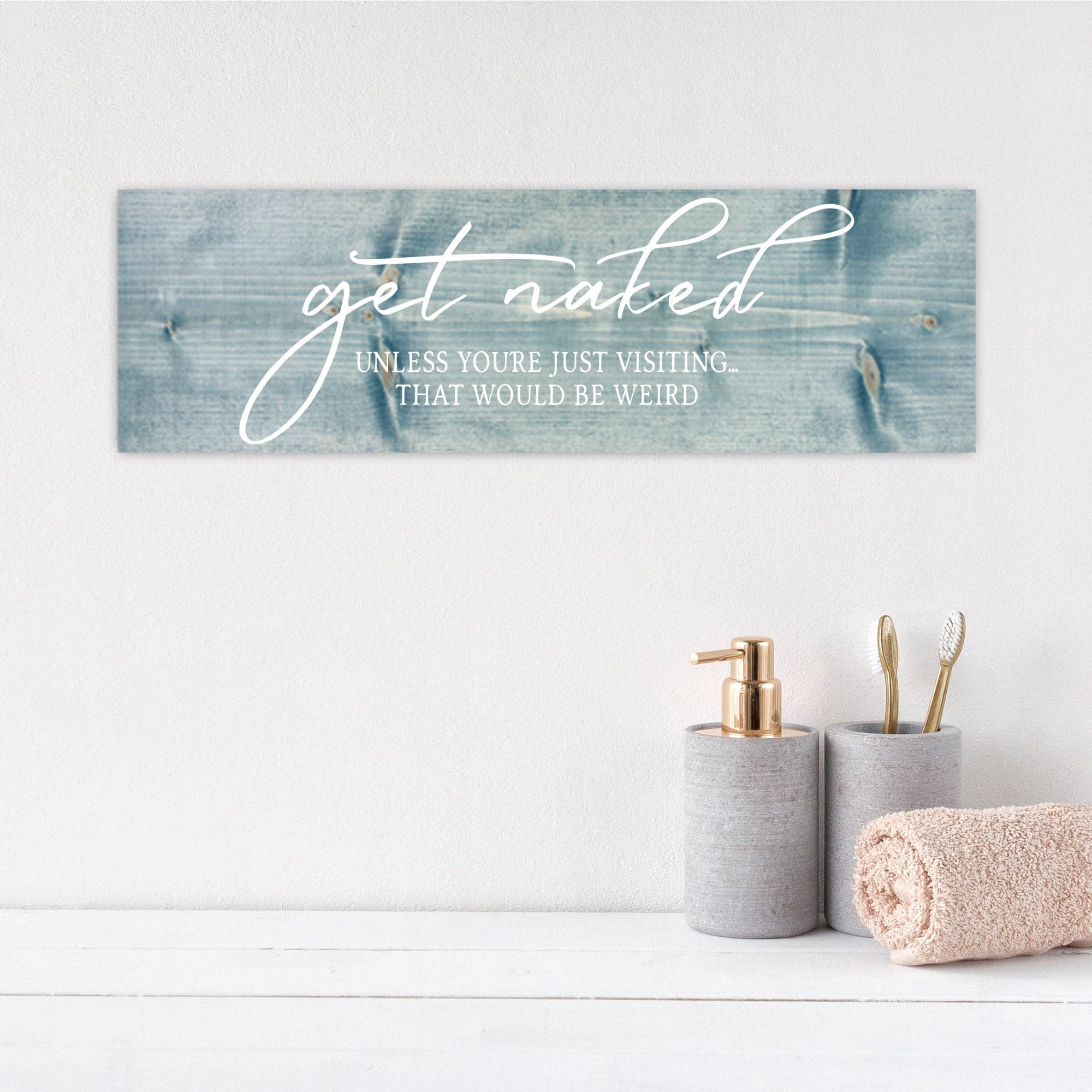 Get Naked Unless You're Just Visiting - Dream Big Printables