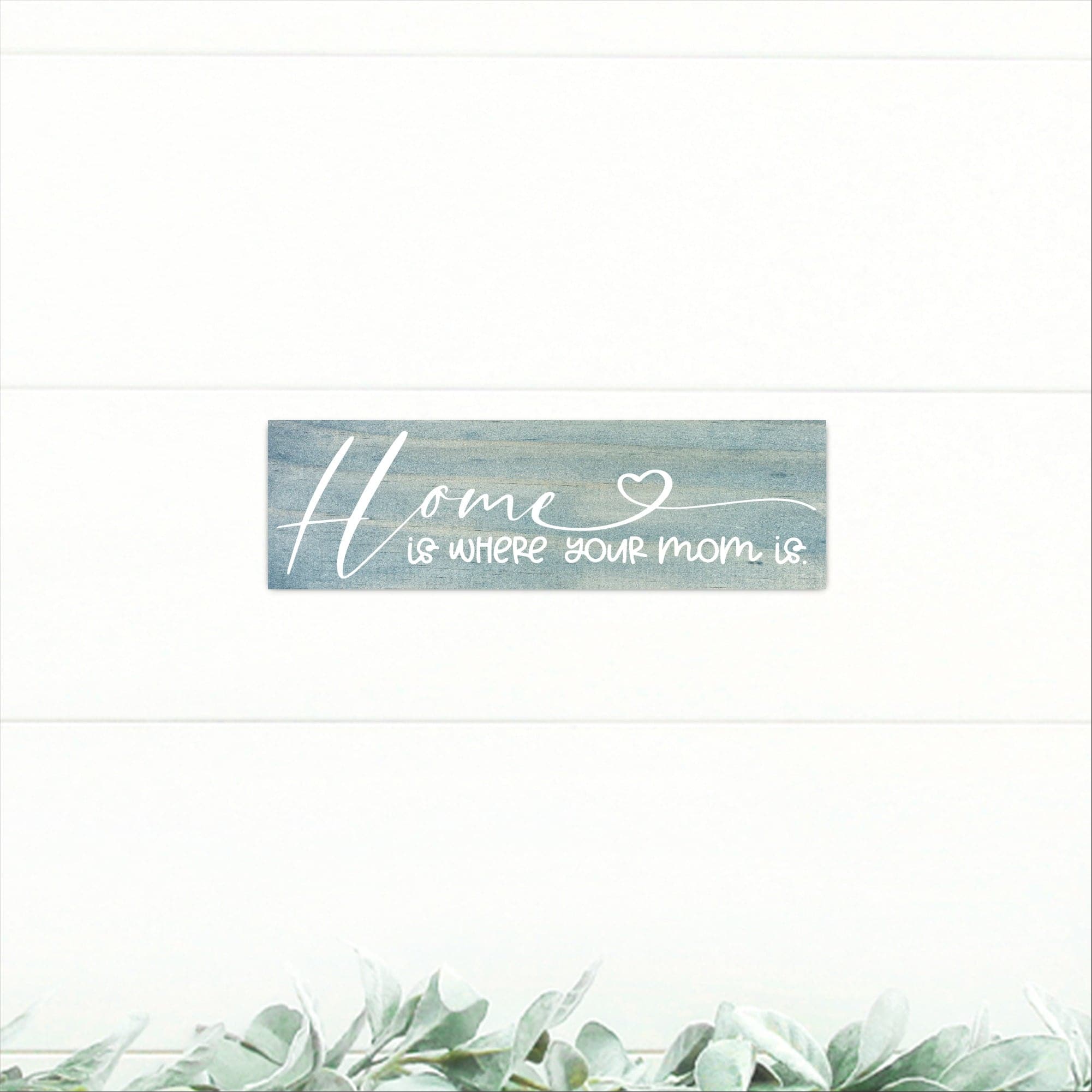 Home Is Where Your Mom Is - Dream Big Printables