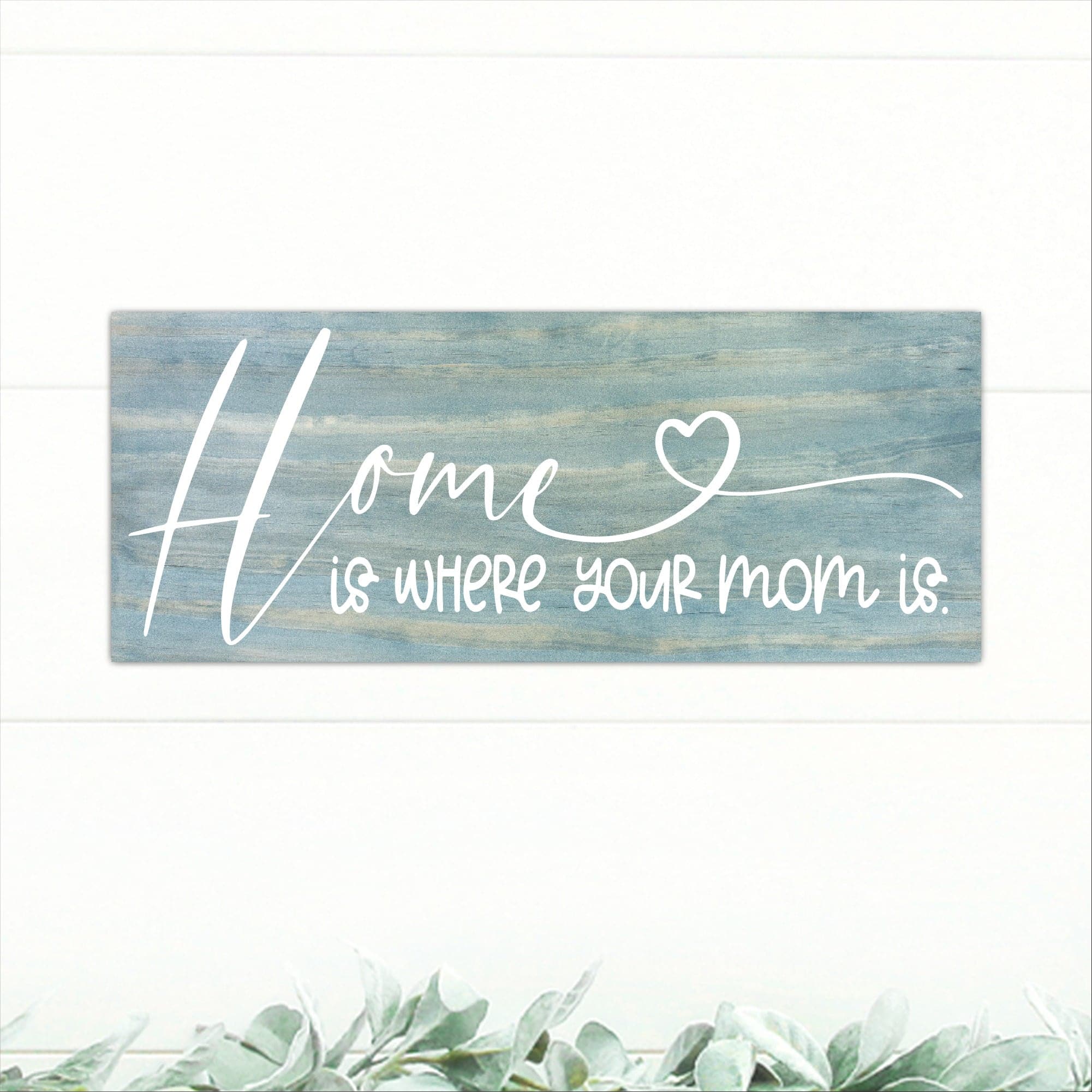 Home Is Where Your Mom Is - Dream Big Printables
