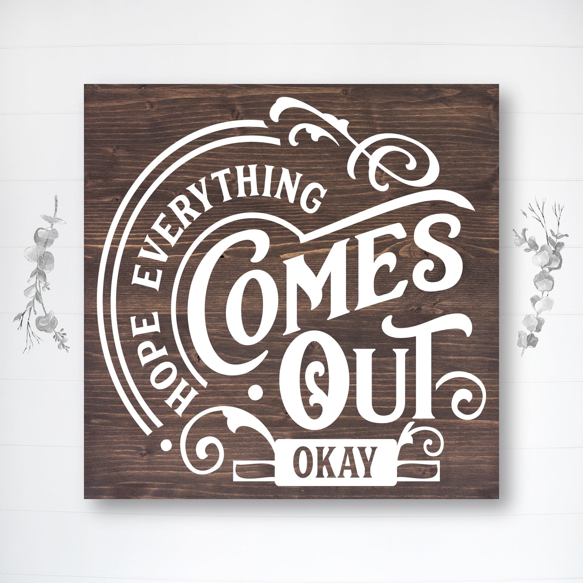 Hope Everything Comes Out Okay - Dream Big Printables