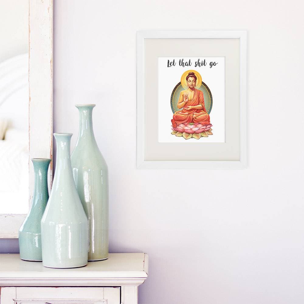 Let That Shit Go Art Print - 8x10 | Buddha Wall Art - Dream Big Printables