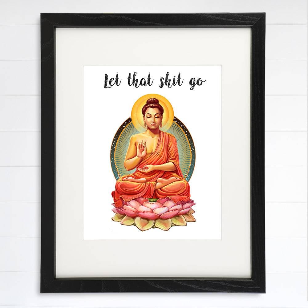 Let That Shit Go Art Print - 8x10 | Buddha Wall Art - Dream Big Printables