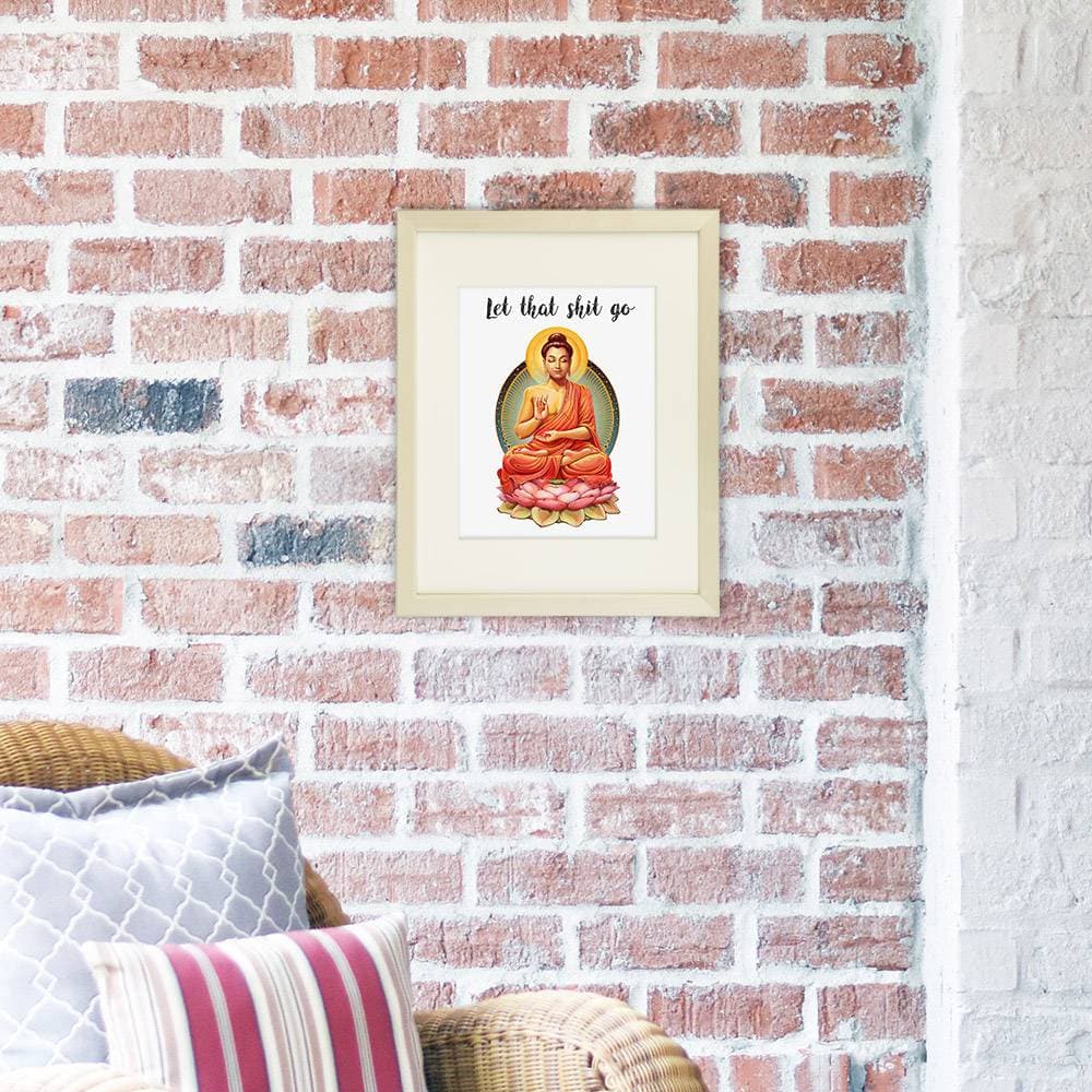 Let That Shit Go Art Print - 8x10 | Buddha Wall Art - Dream Big Printables