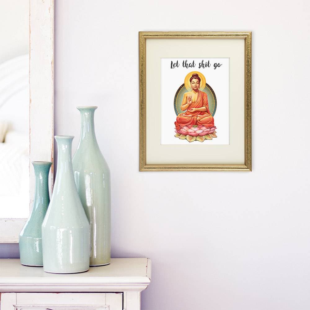 Let That Shit Go Art Print - 8x10 | Buddha Wall Art - Dream Big Printables