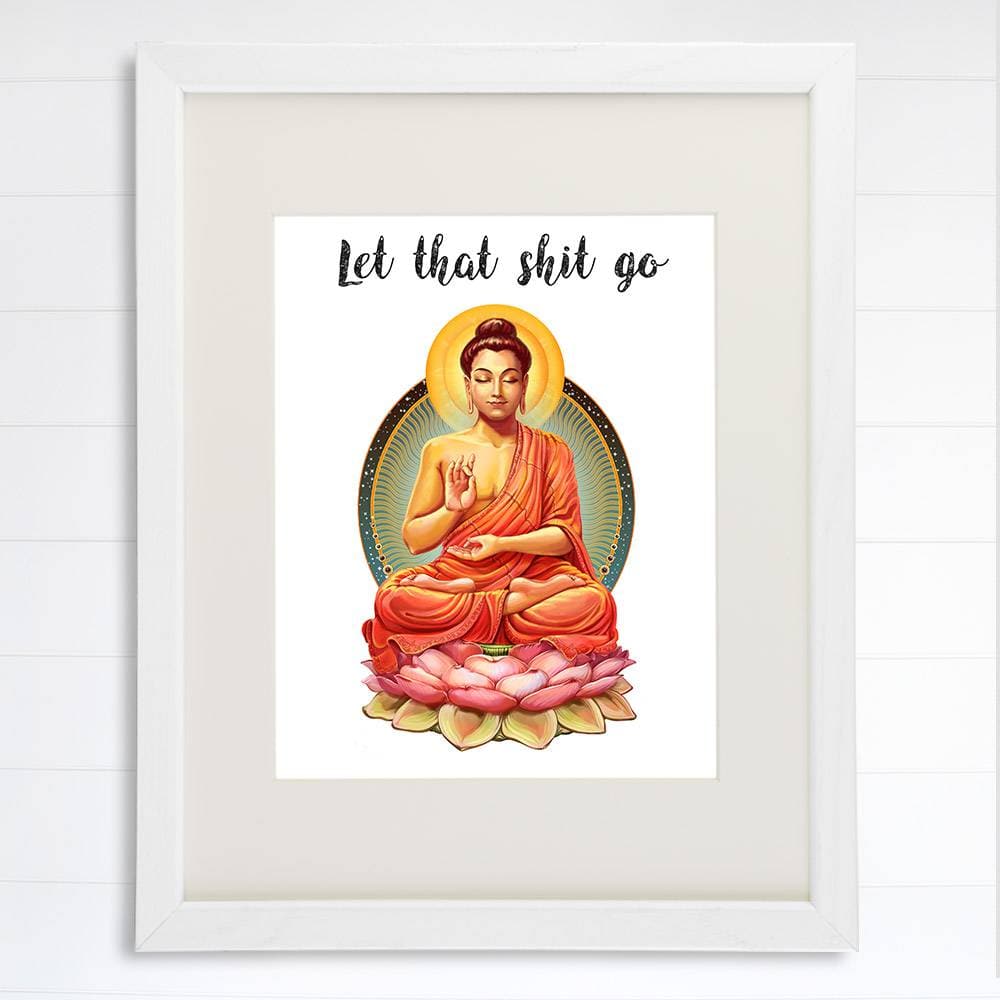Let That Shit Go Art Print - 8x10 | Buddha Wall Art - Dream Big Printables