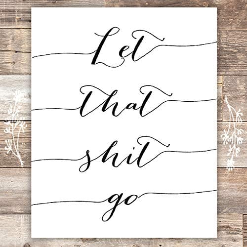 Let That Shit Go Art Print - Unframed - 8x10 | Motivational Wall Art - Dream Big Printables