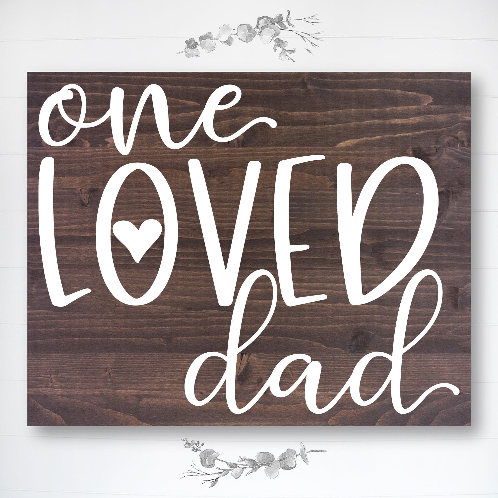 One Loved Dad - Dream Big Printables