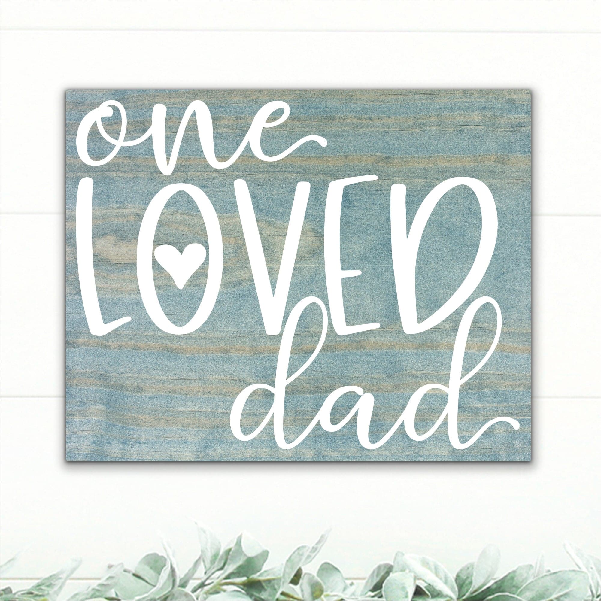 One Loved Dad - Dream Big Printables