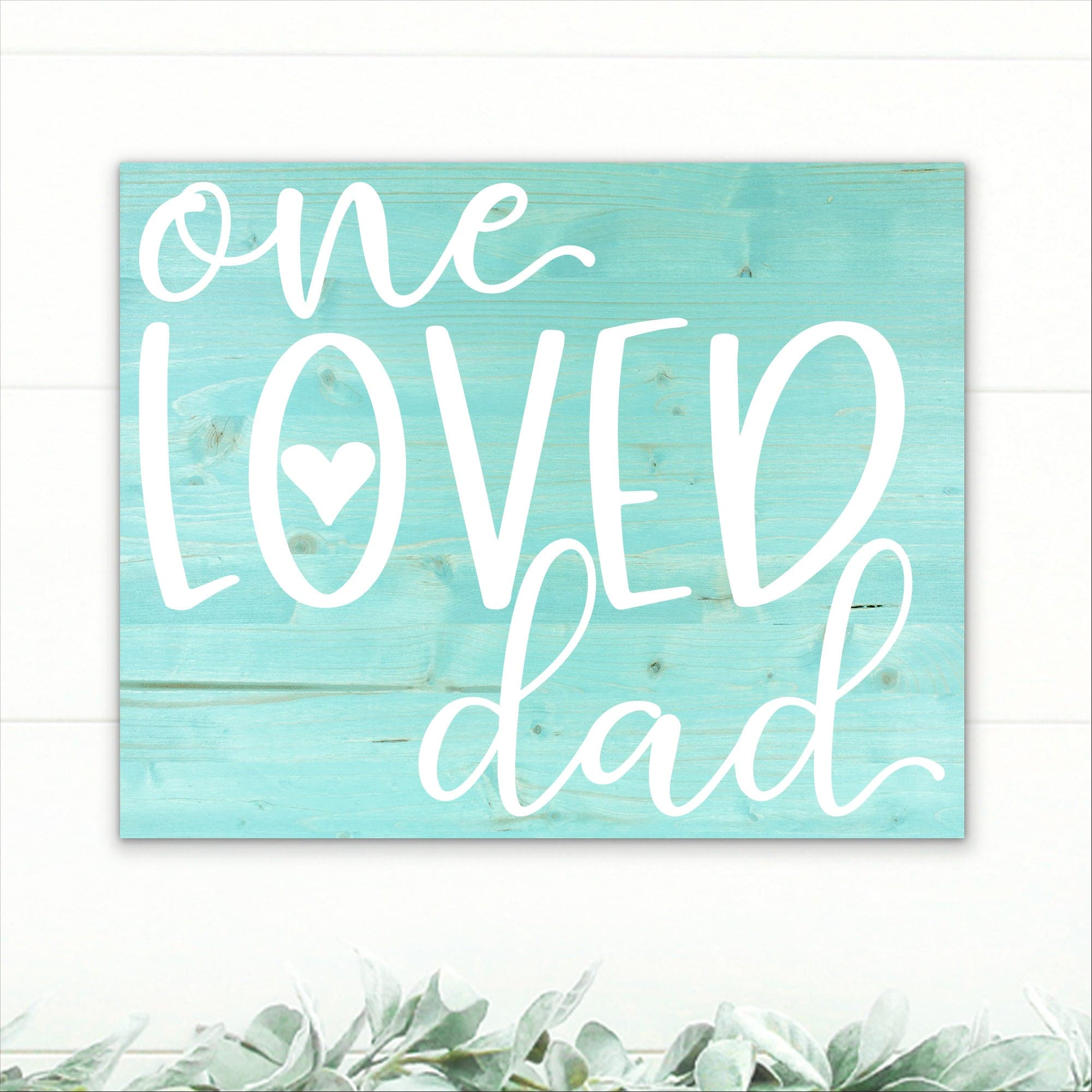 One Loved Dad - Dream Big Printables