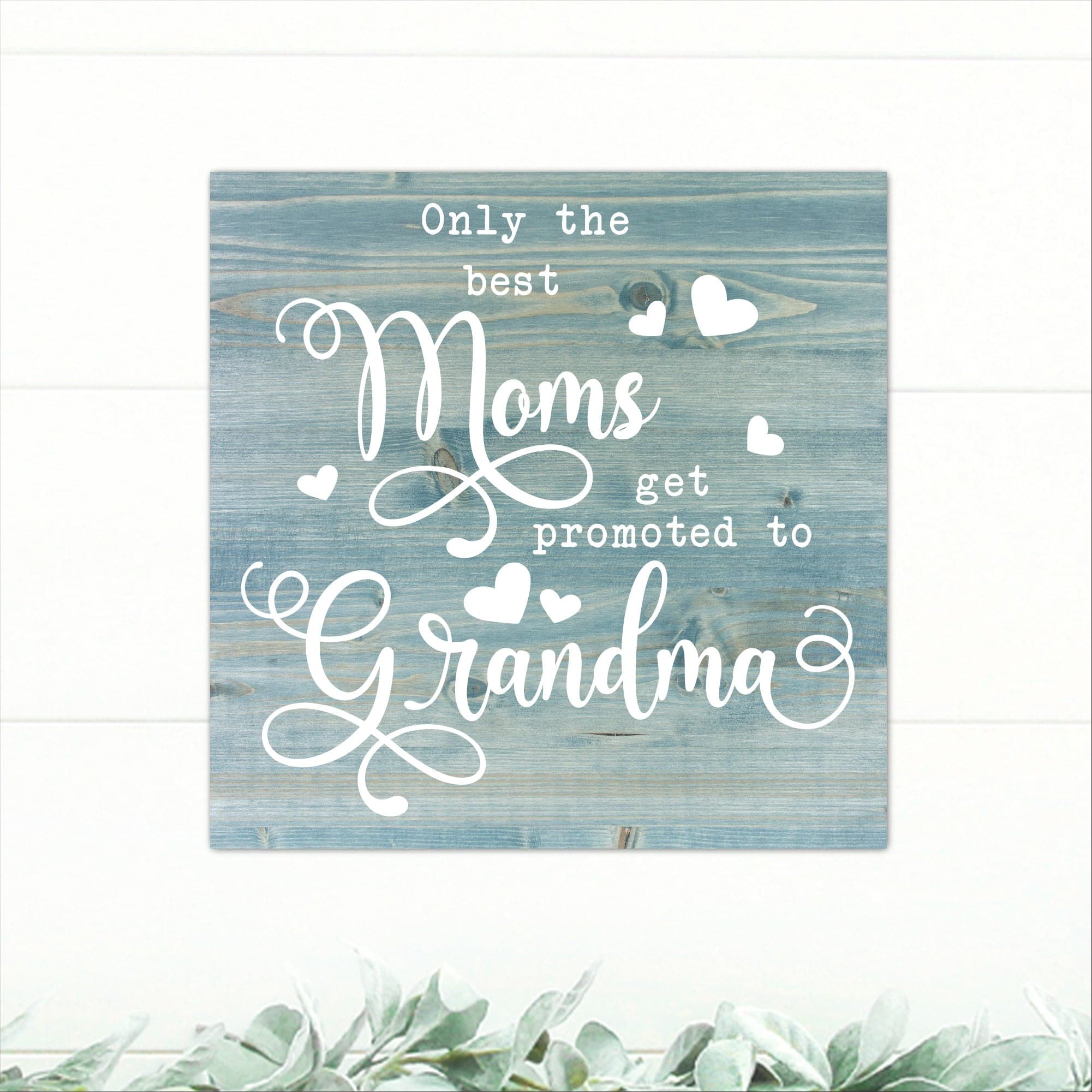 Only The Best Moms Get Promoted to Grandma - Dream Big Printables