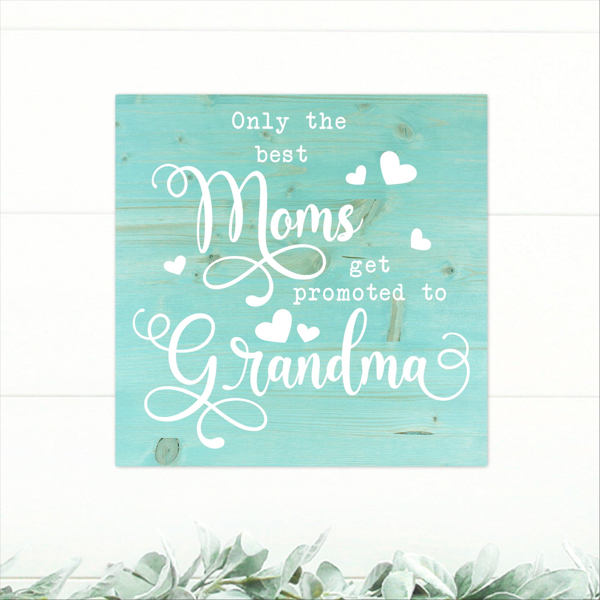 Only The Best Moms Get Promoted to Grandma - Dream Big Printables