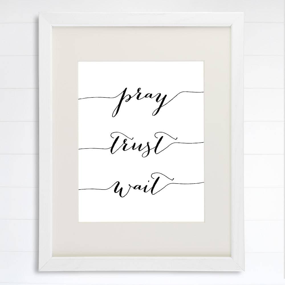 Pray Trust Wait Art Print - 8x10 - Dream Big Printables