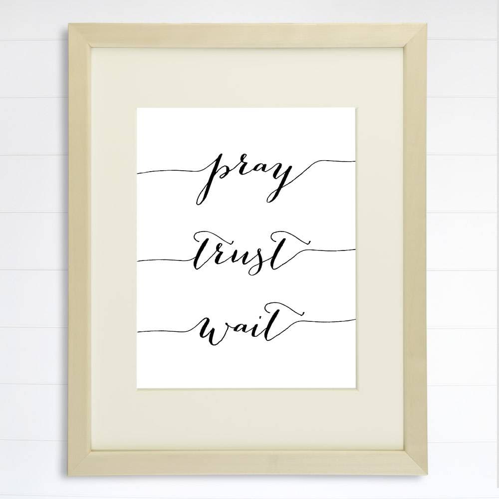 Pray Trust Wait Art Print - 8x10 - Dream Big Printables