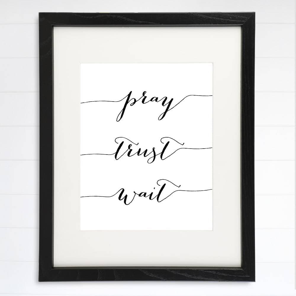 Pray Trust Wait Art Print - 8x10 - Dream Big Printables