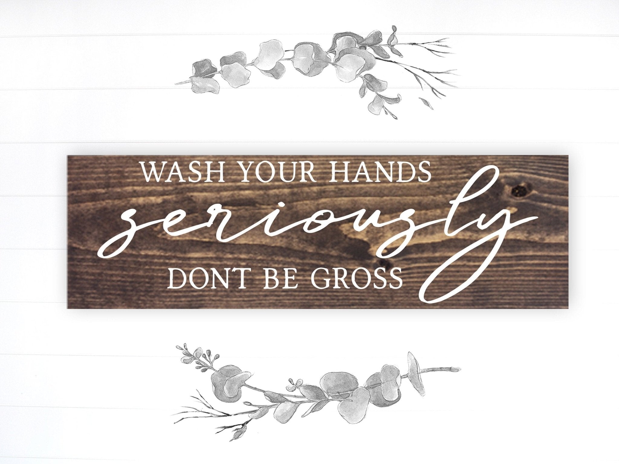 Wash Your Hands Seriously Don't Be Gross - Dream Big Printables