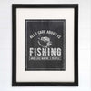 All I Care About Is Fishing Art Print - 8x10 - Dream Big Printables