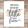 And Though She Be But Little She is Fierce - Unframed - 8x10 - Dream Big Printables