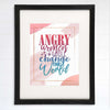 Angry Women Will Change The World Art Print - 8x10 - Dream Big Printables
