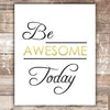 Be Awesome Today Inspirational Print - Unframed - 8x10 - Dream Big Printables