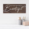 Be Your Own Kind of Beautiful - Dream Big Printables