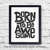 Born to Be Awesome Art Print - Unframed - 8x10 - Dream Big Printables