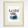 But First Coffee Wall Art Print - 8x10 - Dream Big Printables