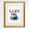 But First Coffee Wall Art Print - 8x10 - Dream Big Printables