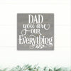 Dad You Are Our Everything - Dream Big Printables