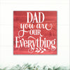 Dad You Are Our Everything - Dream Big Printables