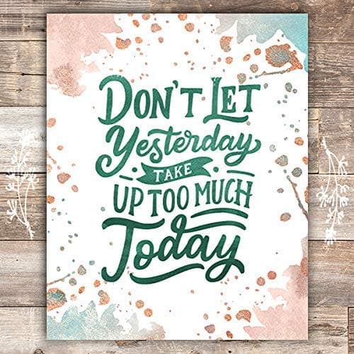 Don't Let Yesterday Take Too Much Today Art Print - Unframed - 8x10 - Dream Big Printables
