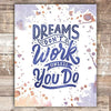Dreams Don't Work Unless You Do Art Print - Unframed - 8x10 - Dream Big Printables