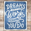 Dreams Don't Work Unless You Do Art Print - Unframed - 8x10 - Dream Big Printables