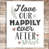 I Love Our Happily Ever After Art Print - Unframed - 8x10 - Dream Big Printables