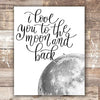 I Love You to the Moon and Back Wall Art Print - 8x10 | Nursery Decor - Dream Big Printables