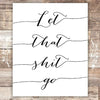 Let That Shit Go Art Print - Unframed - 8x10 | Motivational Wall Art - Dream Big Printables