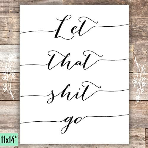 Let That Shit Go - Calligraphy - Unframed - 11x14 - Dream Big Printables