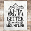Life Is Better In The Mountains Art Print - Unframed - 8x10 - Dream Big Printables