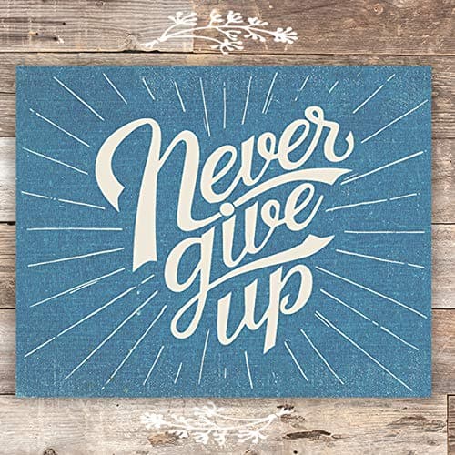 Never Give Up Wall Decor - Unframed - 8x10 | Inspirational Quote - Dream Big Printables