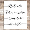 Not All Those Who Wander Are Lost Calligraphy - 8x10 - Dream Big Printables