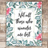 Not All Those Who Wander Are Lost - Unframed - 8x10 | Inspirational Print - Dream Big Printables