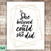 She Believed She Could So She Did Art Print - Unframed - 11x14 - Dream Big Printables
