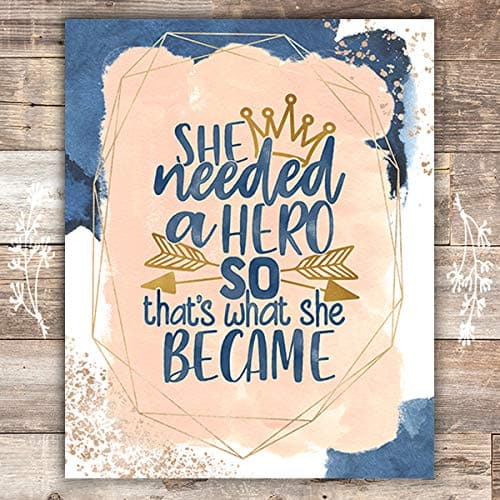 She Needed A Hero So That's What She Became Art Print - Unframed - 8x10 - Dream Big Printables