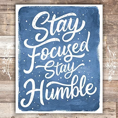 Stay Focused Stay Humble Art Print - Unframed - 8x10 - Dream Big Printables