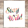 Stay Wild Inspirational Art Print - Unframed - 8x10 - Dream Big Printables