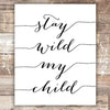 Stay Wild My Child Art Print - 8x10 - Dream Big Printables